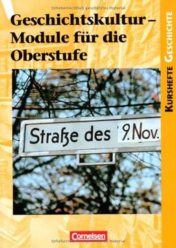 Kurshefte Geschichte: Geschichtskultur - Module für die Oberstufe: Schülerbuch