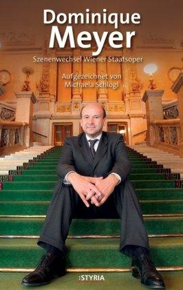 Dominique Meyer: Szenenwechsel Wiener Staatsoper