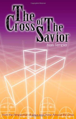 The Cross of the Savior: From the Perspective of Jesus And Those Around the Cross