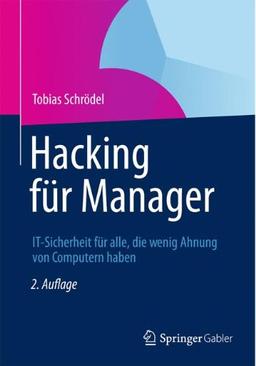 Hacking für Manager: IT-Sicherheit für Alle, Die Wenig Ahnung von Computern Haben. (German Edition)