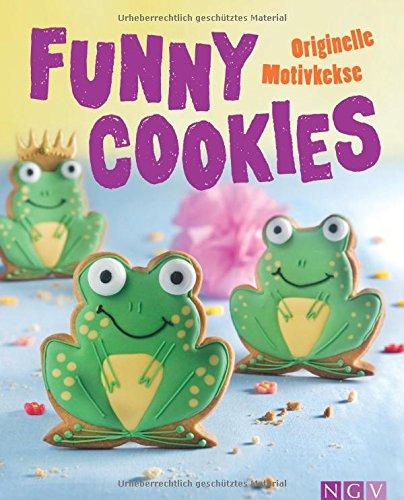 Funny Cookies: Originelle Motivkekse - Mit lustigen Kulleraugen auf dem Cover