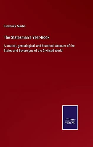 The Statesman's Year-Book: A statical, genealogical, and historical Account of the States and Sovereigns of the Civilised World