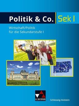 Politik & Co. – Schleswig-Holstein - neu / Politik & Co. Schleswig-Holstein - neu: Wirtschaft/Politik für die Sekundarstufe I