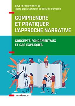 Comprendre et pratiquer l'approche narrative : concepts fondamentaux et cas expliqués