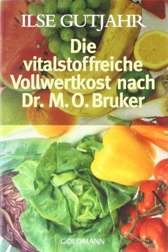 Die vitalstoffreiche Vollwertkost nach Dr. M.O. Bruker