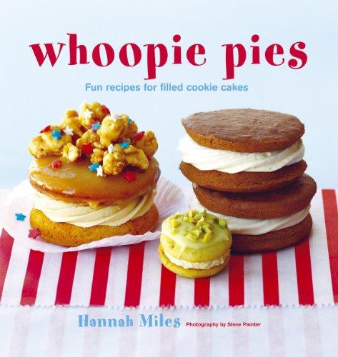 Whoopie Pies: Fun Recipes for Filled Cookie Cakes