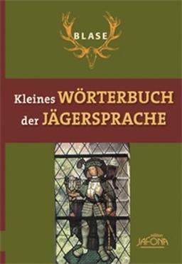 Blase Kleines Wörterbuch der Jägersprache