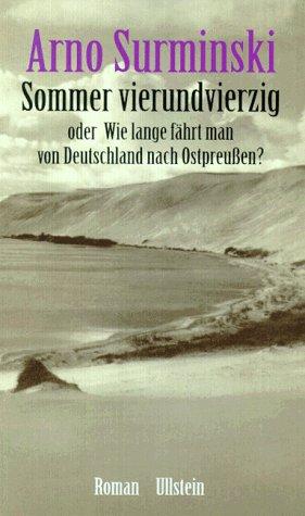 Sommer vierundvierzig: Oder Wie lange fährt man von Deutschland nach Ostpreussen?