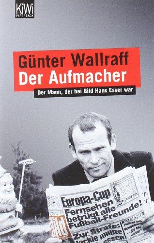 Der Aufmacher: Der Mann, der bei Bild Hans Esser war