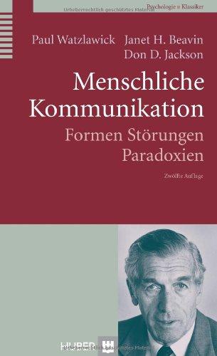 Menschliche Kommunikation: Formen, Störungen, Paradoxien