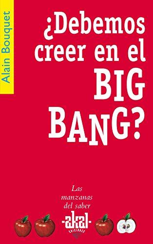 ¿Debemos creer en el Big Bang? (Las manzanas del saber, Band 29)