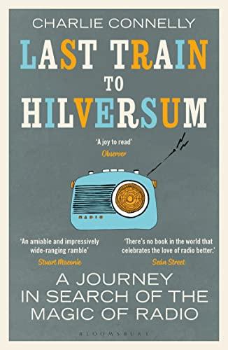 Last Train to Hilversum: A journey in search of the magic of radio