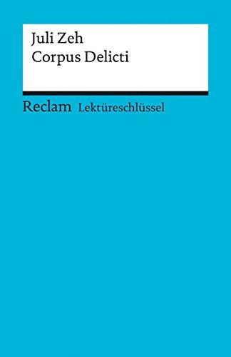 Lektüreschlüssel zu Juli Zeh: Corpus Delicti (Reclams Universal-Bibliothek)