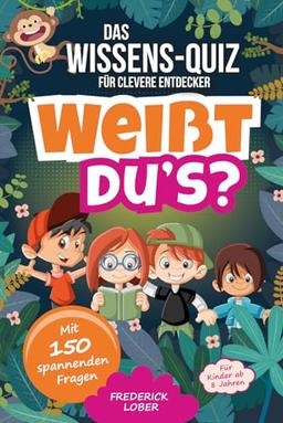 Weißt du's? Das Wissens-Quiz für clevere Entdecker: Mit 150 Fragen und verständlichen Antworten spielerisch neues Wissen und spannende Fakten lernen.