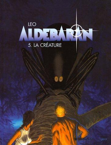 Aldébaran  Tome 5 : La créature (Aldebaran Ancie)