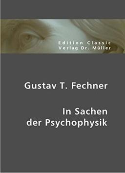 Gustav T. Fechner: In Sachen der Psychophsik