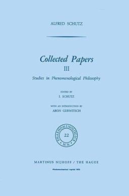 Collected Papers III: Studies in Phenomenological Philosophy (Phaenomenologica, Band 22)