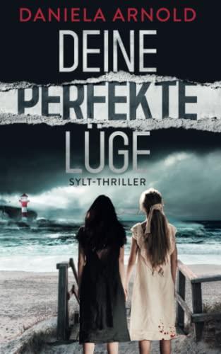 Deine perfekte Lüge: Sylt-Thriller