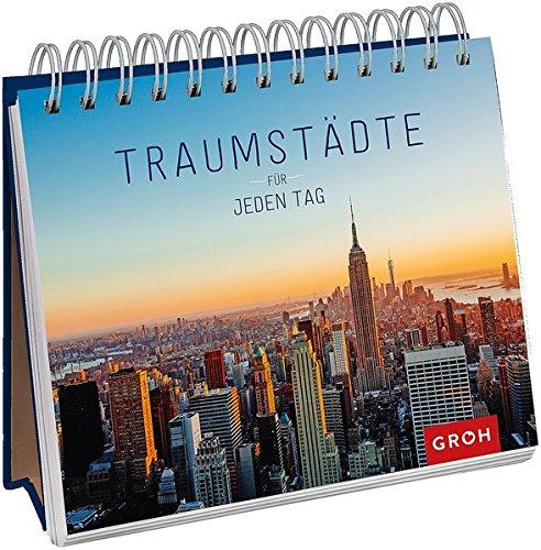 Traumstädte für jeden Tag: Urlaub für den Schreibtisch