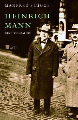 Heinrich Mann: Eine Biographie