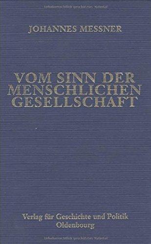 Ausgewählte Werke / Vom Sinn der menschlichen Gesellschaft. Zwei Spätwerke Messners: Das Gemeinwohl. Idee-Wirklichkeit-Aufgaben. Du und der andere. Vom Sinn der menschlichen Gesellschaft: BD 5