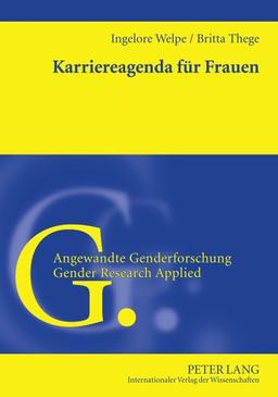 Karriereagenda für Frauen: Wie Geschlecht und Kommunikation über den Karriereerfolg entscheiden (Angewandte Genderforschung /Gender Research Applied)