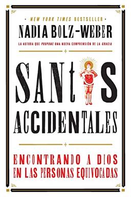 Santos Accidentales: Encontrando a Dios en las Personas Equivocadas