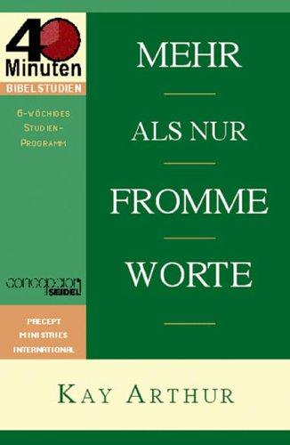 Mehr als nur fromme Worte: Was erwartet Gott in unserem täglichen Leben von uns?