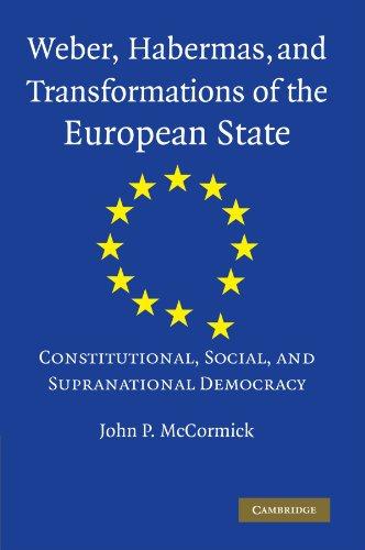 Weber, Habermas and Transformations of the European State: Constitutional, Social, and Supranational Democracy