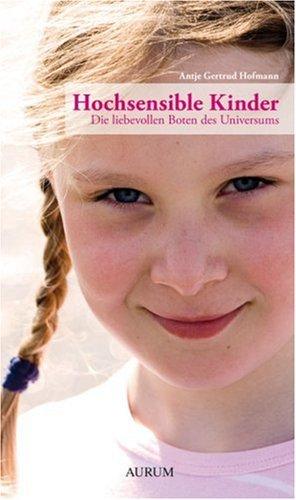 Hochsensible Kinder: Die liebevollen Boten des Universums