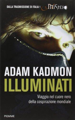 Illuminati. Viaggio nel cuore nero della cospirazione mondiale