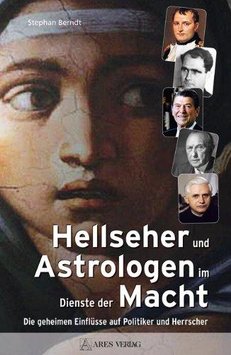 Hellseher und Astrologen im Dienste der Macht: Die geheimen Einflüsse auf Politiker und Herrscher