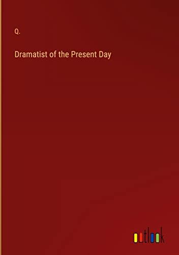 Dramatist of the Present Day