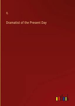 Dramatist of the Present Day