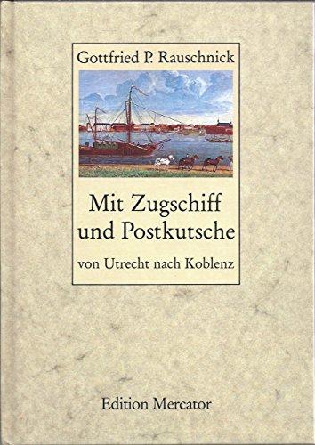 Mit Zugschiff und Postkutsche von Utrecht nach Koblenz