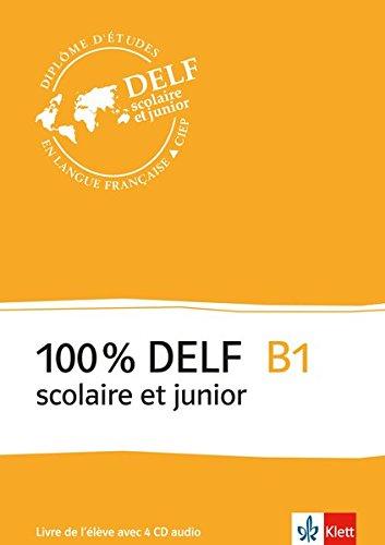 100% DELF B1 - Version scolaire et junior: Livre de l'élève. Buch + 4 Audio-CDs