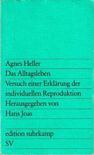 Das Alltagsleben. Versuch einer Erklärung der individuellen Reproduktion.