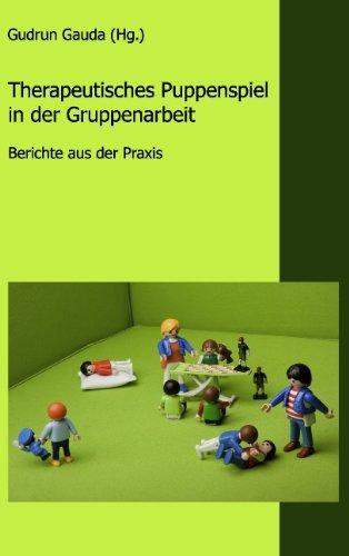 Therapeutisches Puppenspiel in der Gruppenarbeit: Berichte aus der Praxis