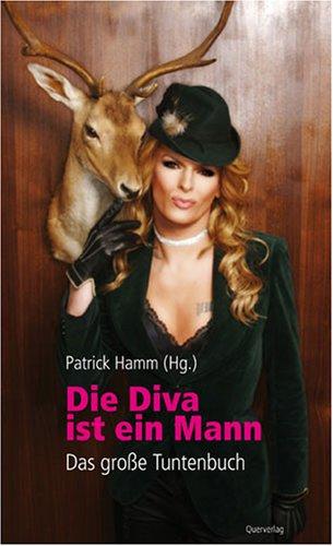 Die Diva ist ein Mann: Das große Tuntenbuch