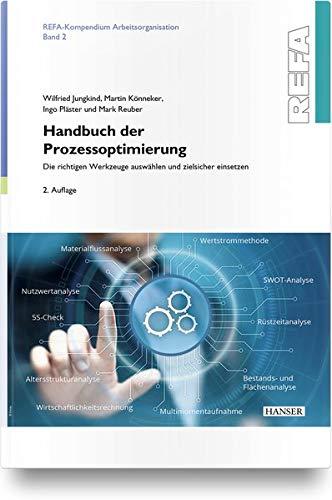 Handbuch der Prozessoptimierung: Die richtigen Werkzeuge auswählen und zielsicher einsetzen