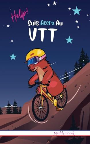 Help ! Suis Accro Au VTT: 8 à 12 ans. Roman humour et fantastique avec thèmes d'animaux et montagne.: Pour enfants 8 à 12 ans. Livre humour avec ... et montagne. (Magali Marmotte Série, Band 5)