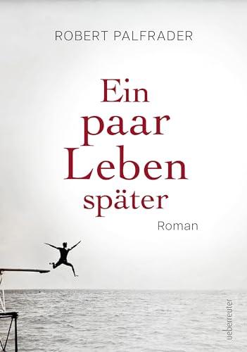 Ein paar Leben später: Roman