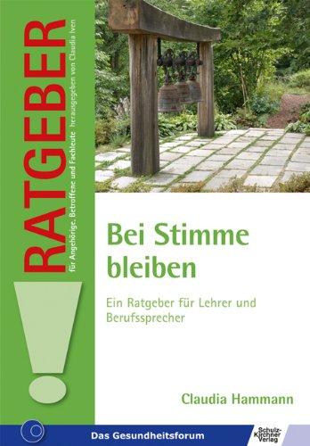 Bei Stimme bleiben: Ein Ratgeber für Lehrer und Berufssprecher