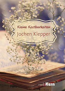 Kleine Kostbarkeiten - Jochen Klepper