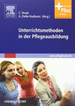 Unterrichtsmethoden in der Pflegeausbildung: mit www.pflegeheute.de-Zugang