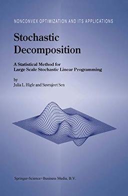 Stochastic Decomposition: A Statistical Method for Large Scale Stochastic Linear Programming (Nonconvex Optimization and Its Applications, 8, Band 8)