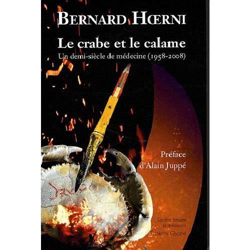 Le crabe et le calame : un demi-siècle de médecine (1958-2008)