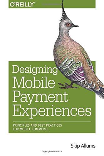 Designing Mobile Payment Experiences: Principles and Best Practices for Mobile Commerce