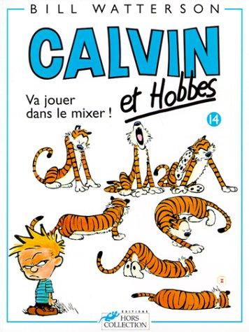 Calvin et Hobbes. Vol. 14. Va jouer dans le mixer !