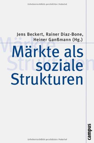 Märkte als soziale Strukturen (Theorie und Gesellschaft)